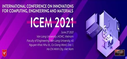 Khoa Kỹ thuật Trường Đại học Văn Lang tổ chức Hội thảo quốc tế ICEM 2021